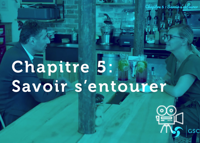 Chapitre 5 – Savoir s’entourer