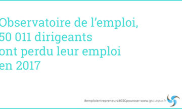 Observatoire de l’emploi des entrepreneurs : 50 011 dirigeants ont perdu leur emploi en 2017