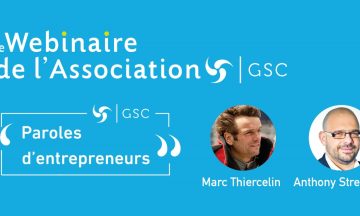 Le webinaire de l’association GSC « Paroles d’entrepreneurs »